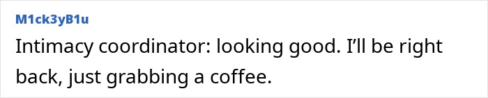 Intimacy coordinator making a lighthearted comment during a break on set while filming an intimate scene with Emilia Clarke.