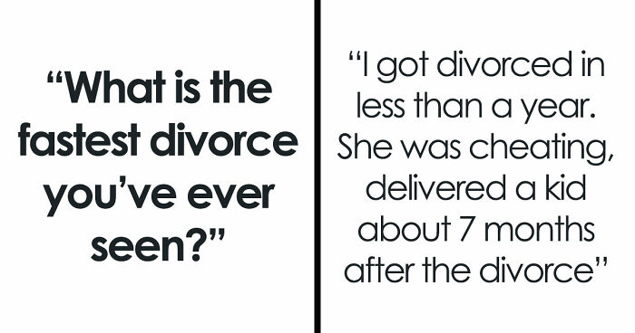 “What Is The Fastest Divorce You’ve Ever Seen?” (36 Answers)