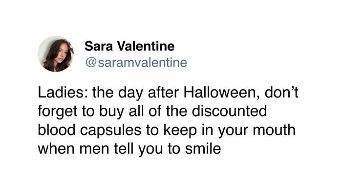 Tweet by Sara Valentine advising women to buy discounted blood capsules after Halloween to resist men telling them to smile, highlighting feminist posts calling out patriarchy.