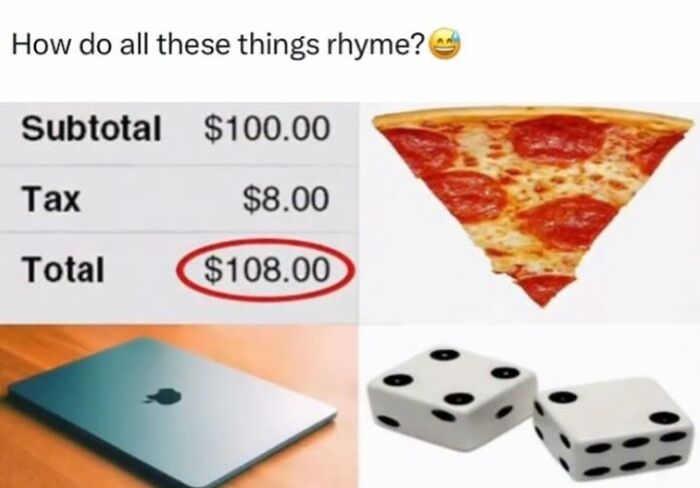 Image showing a subtotal and tax calculation totaling 108, a slice of pizza, a laptop, and two dice, illustrating brain teasing humor.