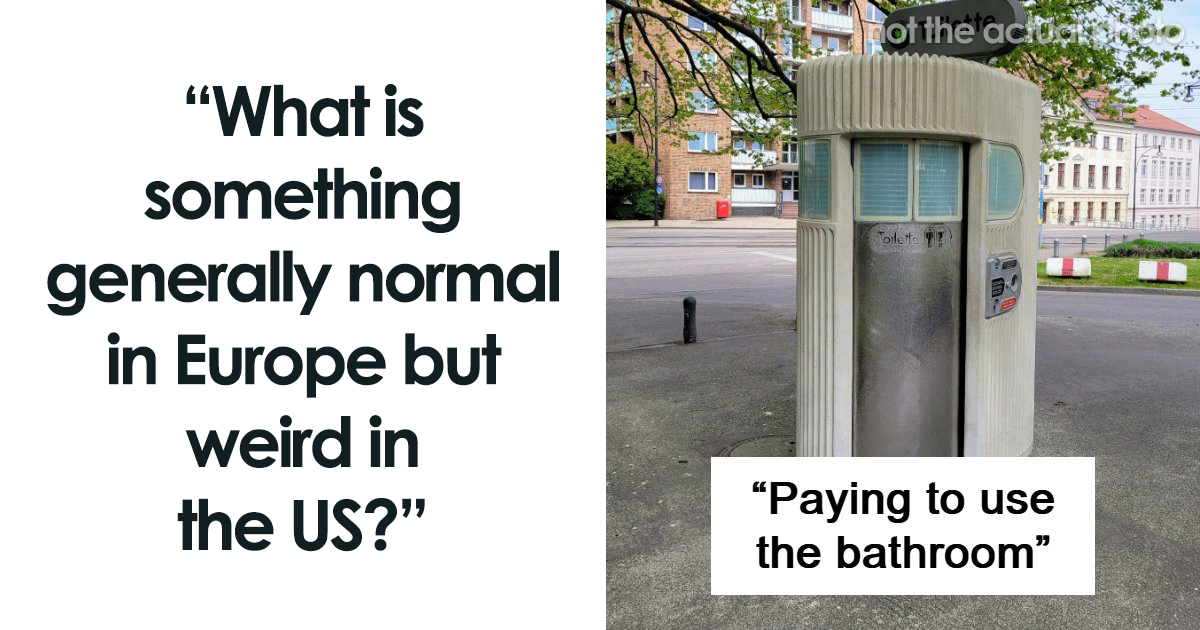 42 People Share Normal Practices In Europe That The US May Find Weird