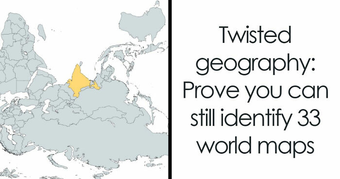 From France To Japan: 33 Rotated Country Maps That Only Geography Geniuses Will Identify