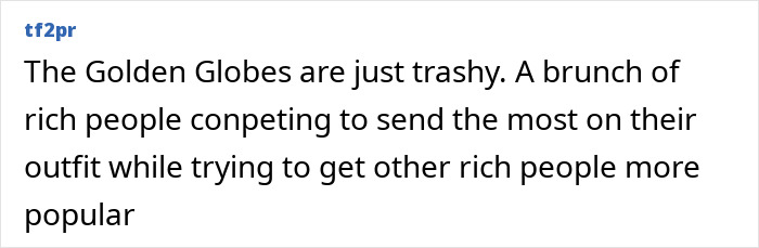 Comment criticizing the Golden Globes as trashy, describing rich people competing over outfits and popularity.
