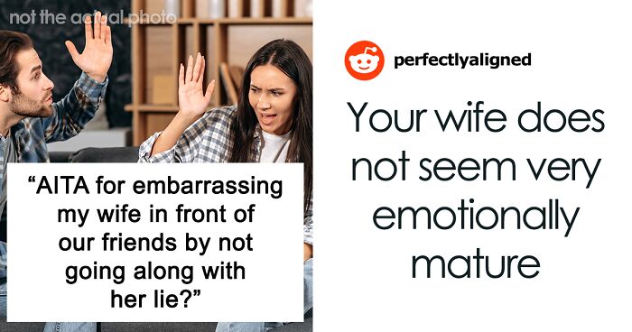 Guy “Embarrasses” Wife By Not Going Along With Her Lie: “She Was Extremely Mad”