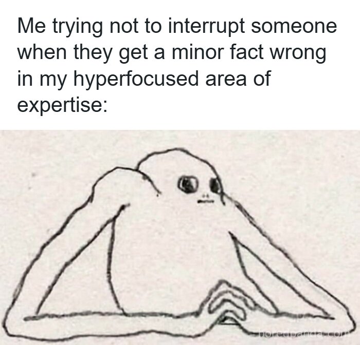A funny meme showing a simple drawing of a person trying not to interrupt with humor and randomness.
