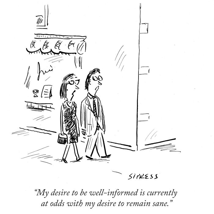 New Yorker cartoon by David Sipress shows a couple walking with a caption about being well-informed versus remaining sane.