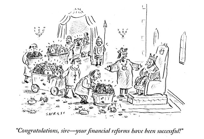 New Yorker cartoon by David Sipress showing a king congratulated on his successful financial reforms in a medieval setting.