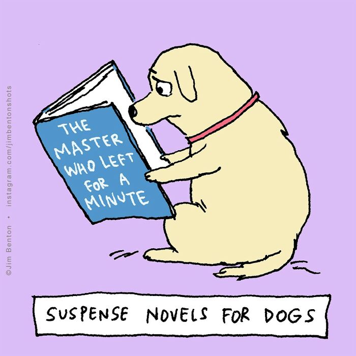 Cartoon of a dog reading a suspense novel titled The Master Who Left for a Minute, imagining what dogs would say if they could talk.