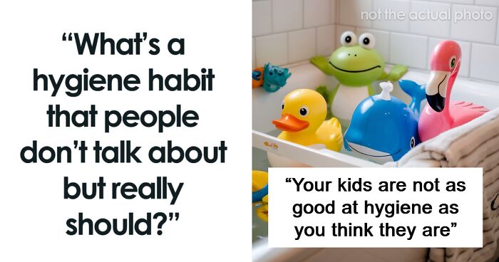 People Pointed Out 37 Hygiene Mistakes Adults Still Make