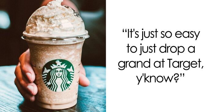 “You Can’t Live On $90K A Year!”: 44 Times Rich People Said Extremely Out Of Pocket Things