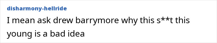 Comment criticizing Drew Barrymore for involving a young person in inappropriate situations, mentioning concerns about age.