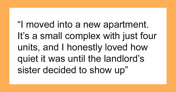 Entitled Sister Thinks Being “Family” Gives Her A Free Pass To Harass Brother’s Tenant, Gets A Reality Check