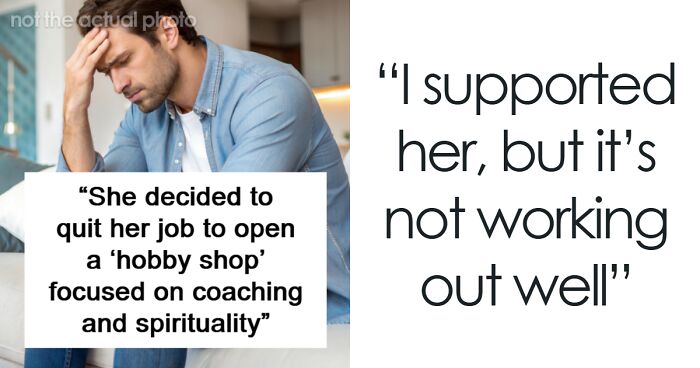 Man Feels Like His GF’s ATM After She Quits Her Job And Demands Marriage For Security