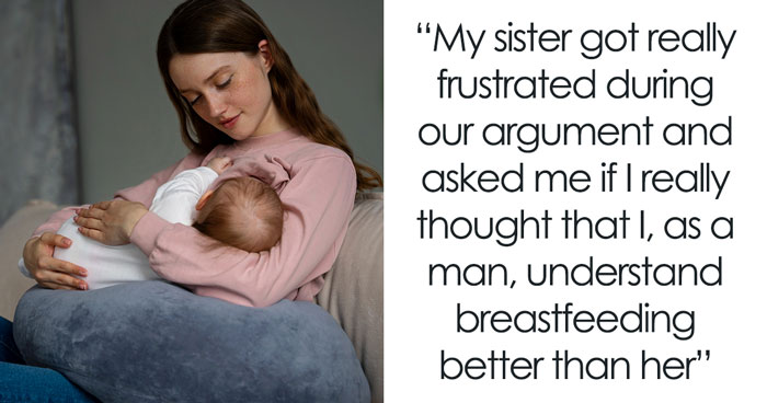 Childless Sis Keeps Lecturing Man About Baby Food, Livid When He “Mansplains” Breastfeeding To Her