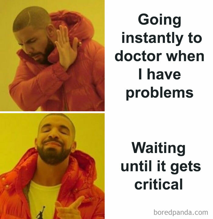 Drake meme contrasting going instantly to doctor versus waiting until health problem gets critical healthcare humor.