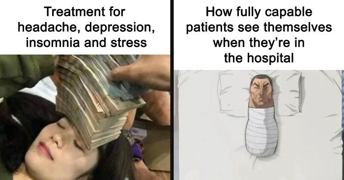 81 Memes To Read And Hope That Humor Really Is The Best Medicine Because Healthcare Is Expensive (New Pics)