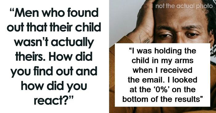 “She Wasn’t My Little Girl After All”: 34 Stories Of Men Learning The Truth About Kids Not Being Theirs
