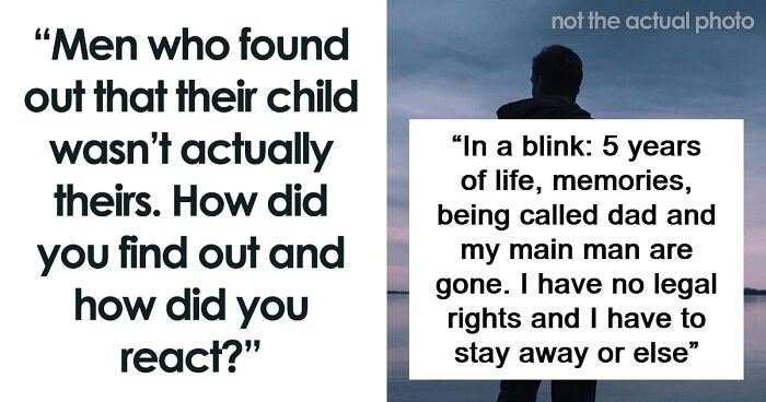 “She Wasn’t My Little Girl After All”: 34 Stories Of Men Learning The Truth About Kids Not Being Theirs