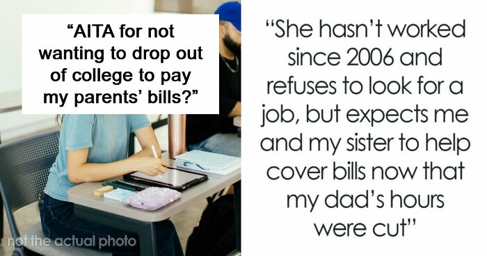 “AITAH For Not Wanting To Drop Out Of College To Pay My Parents’ Bills? Mom Refuses To Work”