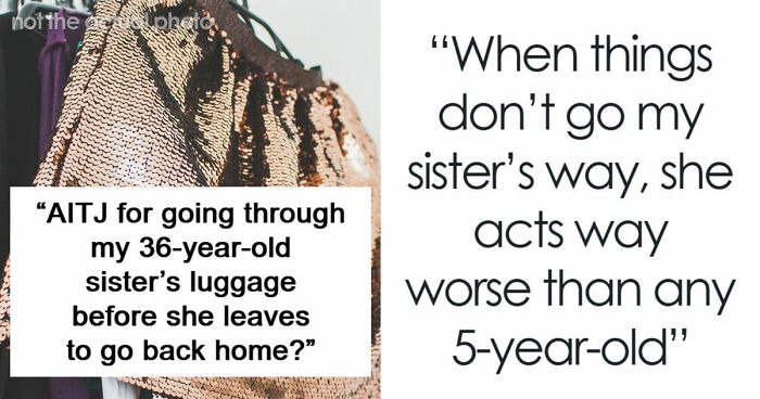 “AITJ For Going Through My 36-Year-Old Sister’s Luggage Before She Leaves To Go Back Home?”