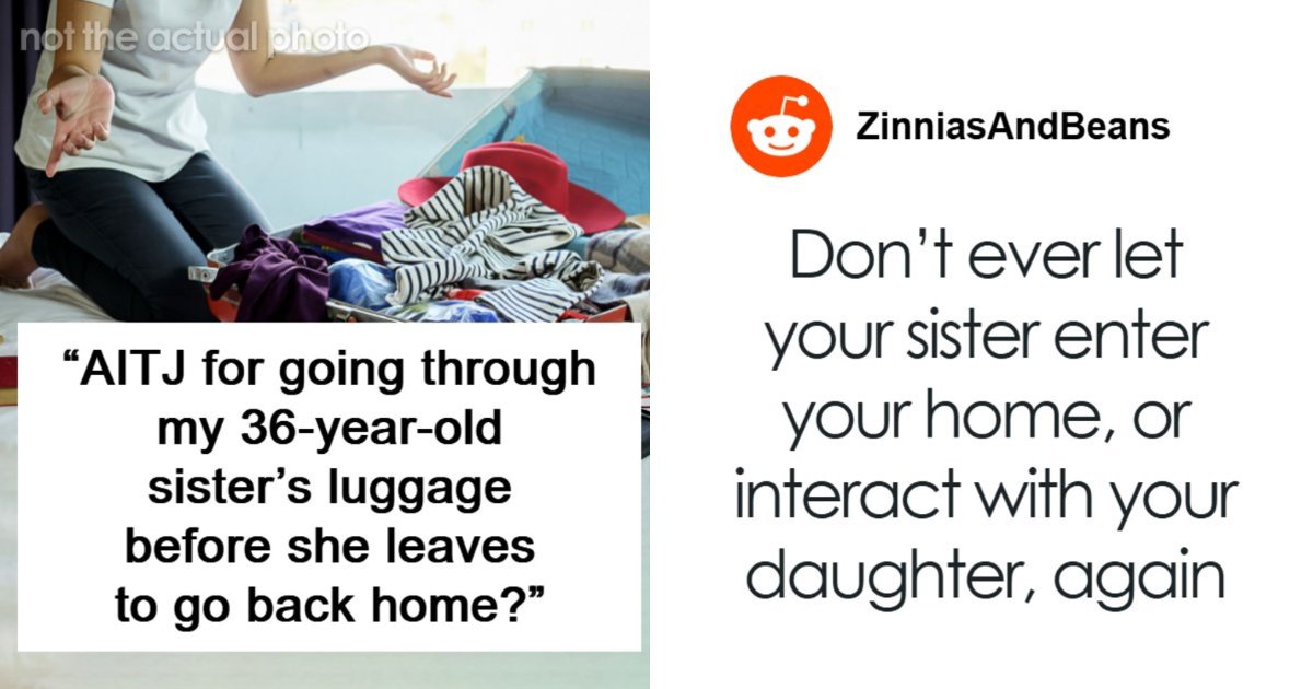 “AITJ For Going Through My 36-Year-Old Sister’s Luggage B...