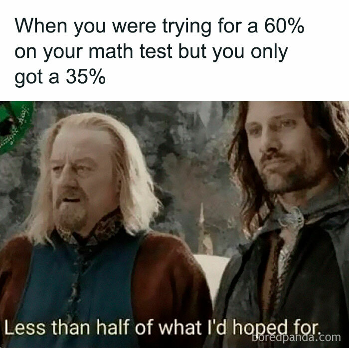 Movie meme showing two medieval characters reacting to getting less than half the expected score on a math test, highlighting humor in movie memes.
