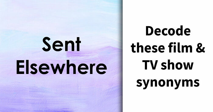 Only The Sharpest Minds Will Decode These 30 Funky Synonyms Of Popular Movies And TV Shows