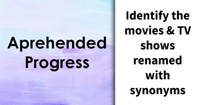 Only The Sharpest Minds Will Decode These 30 Funky Synonyms Of Popular Movies And TV Shows