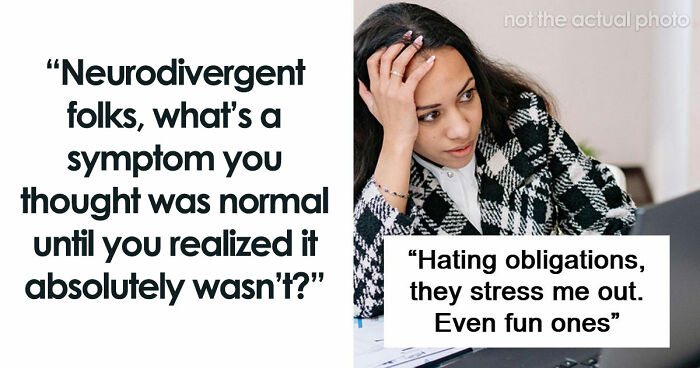 “Everyone Started To Look At Me Like ‘???’”: 86 Habits Neurodivergent People Thought Were Normal