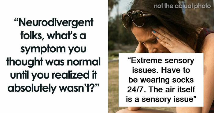 “Everyone Started To Look At Me Like ‘???’”: 86 Habits Neurodivergent People Thought Were Normal