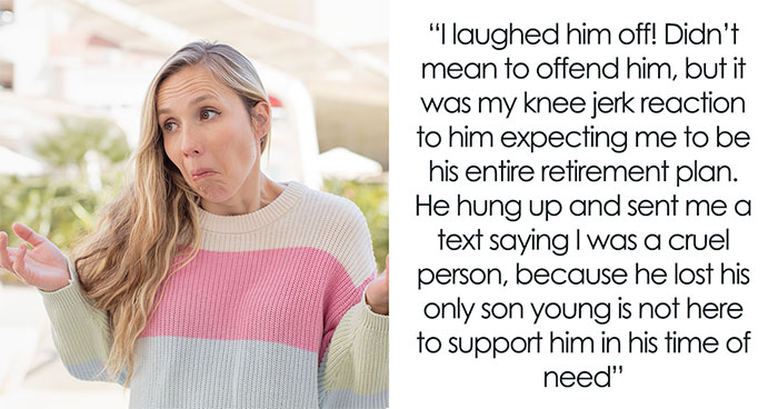 Entitled Uncle Expects Niece To Be His Retirement Plan, Calls Her Cruel When She Laughs Him Off