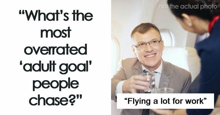 36 Extremely Overrated Adult Goals People Chase That Are A Waste Of Time