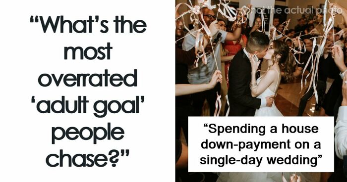 36 Extremely Overrated Adult Goals People Chase That Are A Waste Of Time