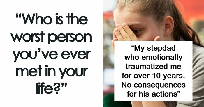 37 People Share Stories About The Worst Person They’ve Ever Met