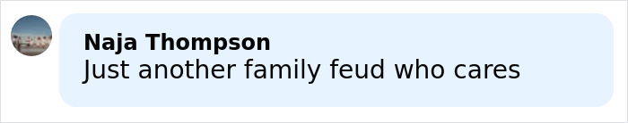 Comment by Naja Thompson expressing indifference about a family feud related to Brooklyn Beckham legal letter. Comment by Naja Thompson expressing indifference about a family feud related to Brooklyn Beckham legal letter.