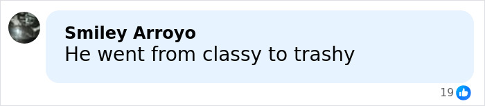 Comment by Smiley Arroyo on social media criticizing a person’s change from classy to trashy with 19 likes. Comment by Smiley Arroyo on social media criticizing a person’s change from classy to trashy with 19 likes.