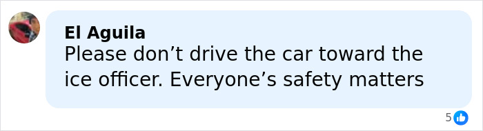 Comment from El Aguila warning not to drive toward ICE officer, emphasizing everyone's safety in a social media post. Comment from El Aguila warning not to drive toward ICE officer, emphasizing everyone's safety in a social media post.