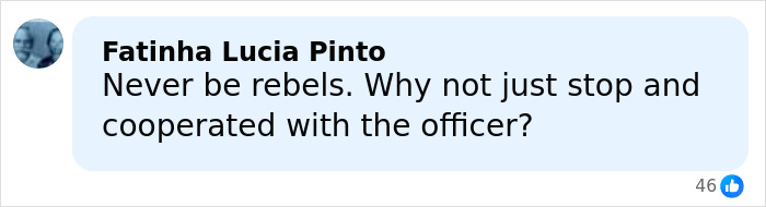 Comment from Fatinha Lucia Pinto questioning why the mom did not cooperate with the officer in a social media post. Comment from Fatinha Lucia Pinto questioning why the mom did not cooperate with the officer in a social media post.