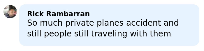 Comment by Rick Rambarran about private planes accidents and continued travel despite risks, highlighting plane crash concerns.