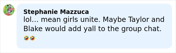 Comment from Stephanie Mazzuca joking about Taylor Swift and Blake Lively joining a group chat amid Kim Kardashian's Taylor Swift comments.