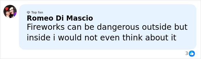 Comment by top fan Romeo Di Mascio discussing dangers of fireworks and personal caution about using them indoors. Comment by top fan Romeo Di Mascio discussing dangers of fireworks and personal caution about using them indoors.