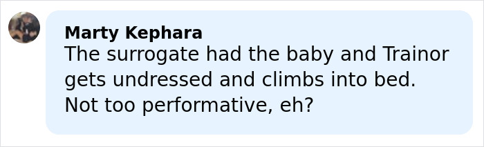 Comment reading Marty Kephara discussing Meghan Trainor’s secret surrogate baby and performative behavior in a casual tone. Comment reading Marty Kephara discussing Meghan Trainor’s secret surrogate baby and performative behavior in a casual tone.