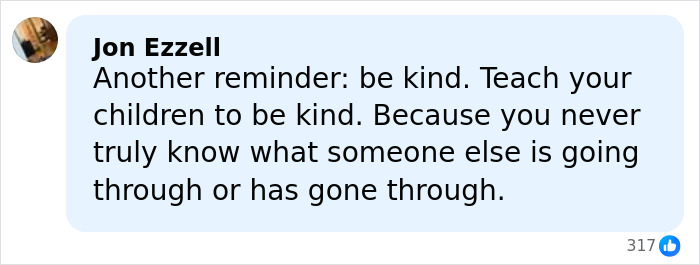 Comment by Jon Ezzell emphasizing kindness and understanding others' struggles in a heartfelt social media post.