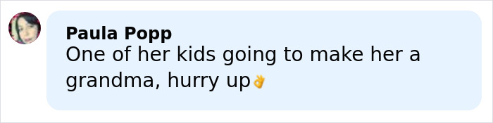 Comment by Paula Popp expressing impatience for her child to have a baby, shown in a social media style format. Comment by Paula Popp expressing impatience for her child to have a baby, shown in a social media style format.