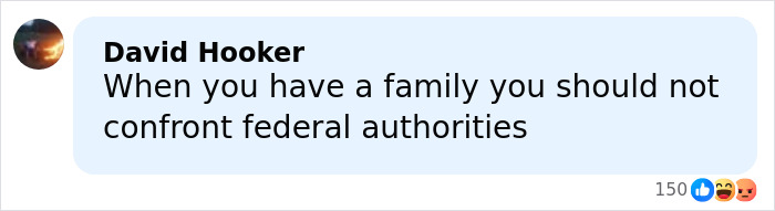 Comment by David Hooker expressing that families should avoid confronting federal authorities, referencing ICE incident in Minneapolis. Comment by David Hooker expressing that families should avoid confronting federal authorities, referencing ICE incident in Minneapolis.
