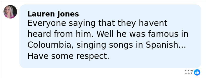 Comment from Lauren Jones discussing a famous singer from Colombia, urging respect after the singer&rsquo;s reported plane crash.