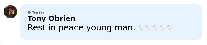 Comment by top fan Tony Obrien expressing condolences with text Rest in peace young man and praying hands emojis.