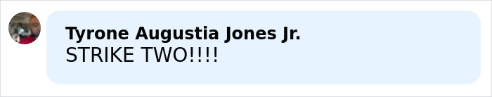 Comment from user Tyrone Augustia Jones Jr. reading strike two in bold text on a light blue background, related to male version of Karen public meltdown. Comment from user Tyrone Augustia Jones Jr. reading strike two in bold text on a light blue background, related to male version of Karen public meltdown.