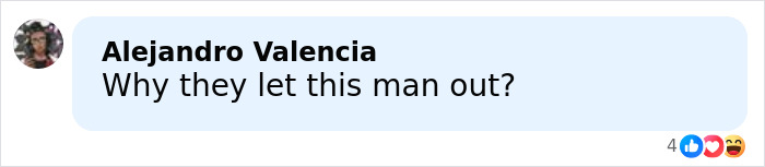 Comment on social media by user Alejandro Valencia questioning why a man known as the male version of Karen was released. Comment on social media by user Alejandro Valencia questioning why a man known as the male version of Karen was released.