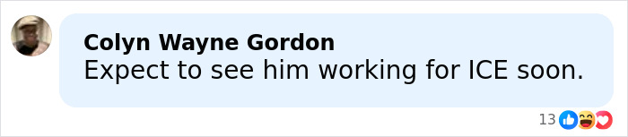 Comment by Colyn Wayne Gordon saying Expect to see him working for ICE soon, referencing male version of Karen viral meltdown. Comment by Colyn Wayne Gordon saying Expect to see him working for ICE soon, referencing male version of Karen viral meltdown.